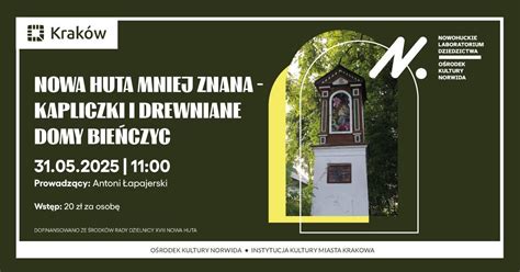Nowa Huta mniej znana - kapliczki i drewniane domy Bieńczyc, os. Górali ...
