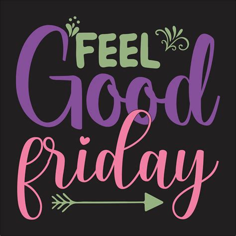Thank god it's friday design,Feel good friday design,Good Friday , Good ...