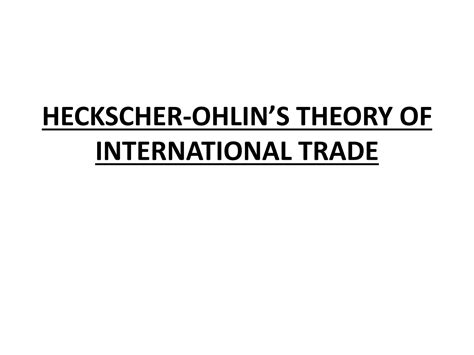 SOLUTION: Heckscher ohlin s theory of international trade - Studypool