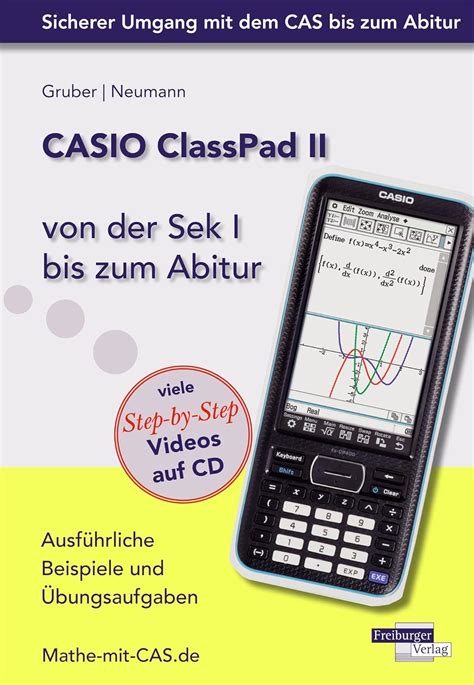 CASIO ClassPad II von der Sek I bis zum Abitur: Ausführliche Beispiele ...