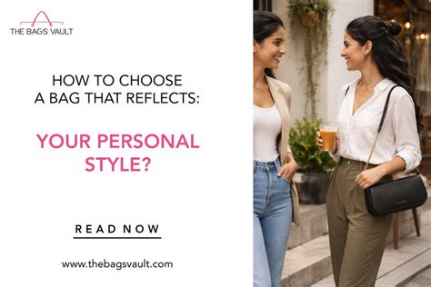 How to Choose a Bag that Reflects Your Personal Style? – The Bags Vault