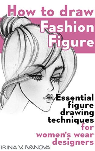 Buy How to draw fashion figure: Essential figure drawing techniques for ...