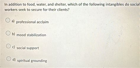 Solved: In addition to food, water, and shelter, which of the following ...