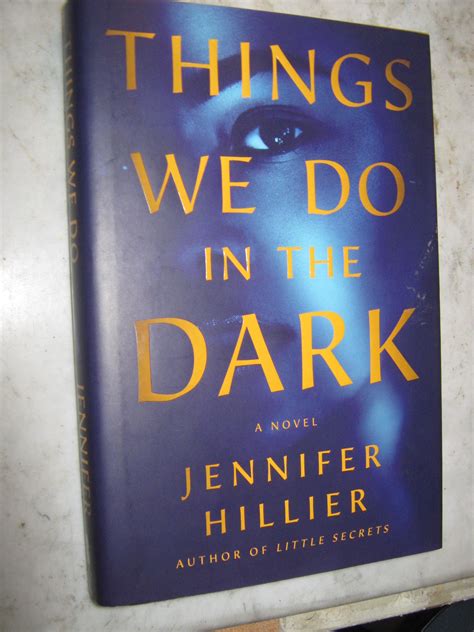 Things We Do in the Dark by Hillier, Jennifer: Near Fine Hardcover ...