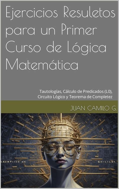Ejercicios Resuletos para un Primer Curso de Lógica Matemática ...