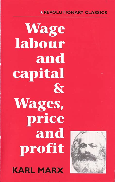 Wage Labor and Capital & Wages, Price and Profit by Karl Marx | Goodreads