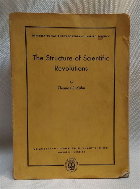 The Structure of Scientific Revolutions (International Encyclopedia of Unified Science, Vols. I ...