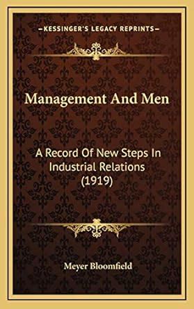 Buy Management and Men: A Record of New Steps in Industrial Relations ...