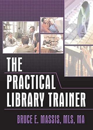 The Practical Library Trainer eBook : Carter, Ruth C, Massis, Bruce E ...