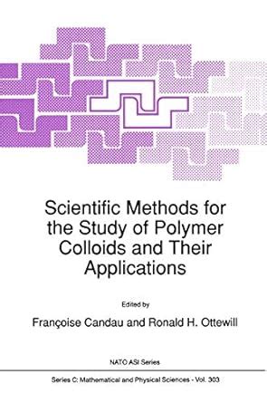 Buy Scientific Methods for the Study of Polymer Colloids and Their ...