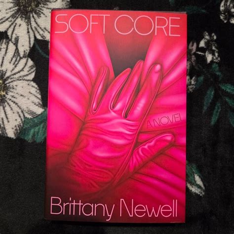 Soft Core by Brittany Newell