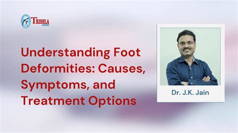 Foot Deformity : Causes, Types & Foot Deformity Treatment - Trishla Ortho