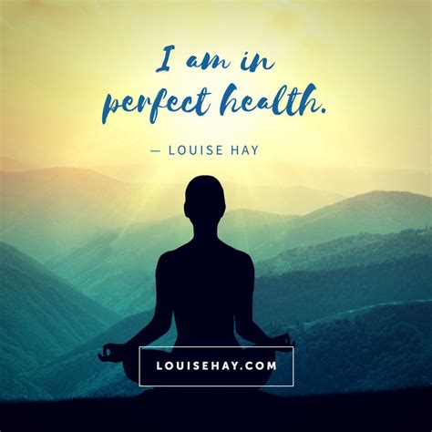 I am in perfect health - Louise Hay | Health quotes, Positive ...
