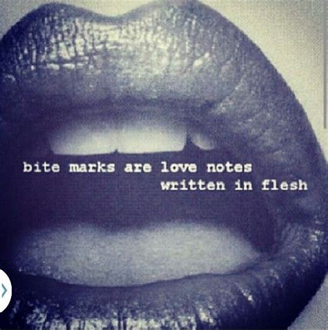 Bite marks Bite Marks Quotes, Naughty Quotes, Love Notes, Note Writing ...