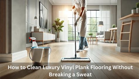 How To Clean Luxury Vinyl Plank Flooring Easily - PurePly