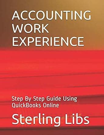 ACCOUNTING WORK EXPERIENCE: Step By Step Guide Using QuickBooks Online ...