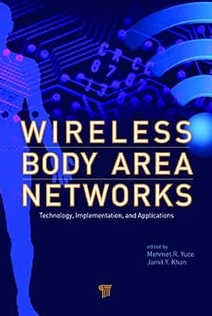 Wireless Body Area Networks: Technology, Implementation, and ...