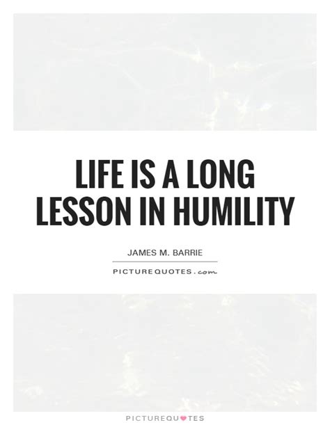 Life Is a Long Lesson in Humility 的图像结果