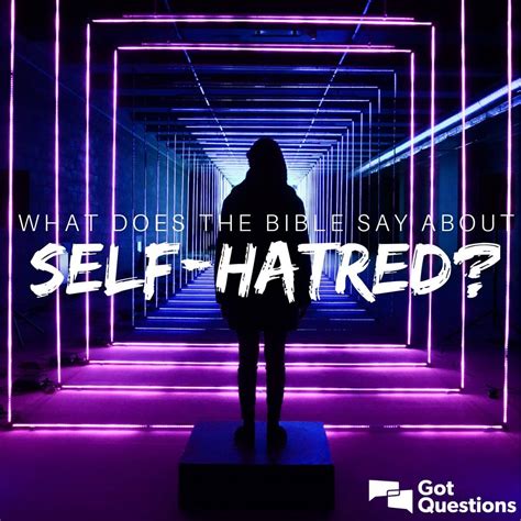 What does the Bible say about self-hatred? | GotQuestions.org