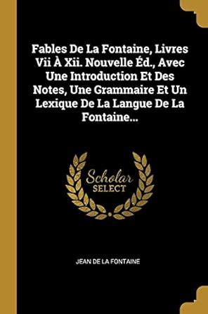 Buy Fables De La Fontaine, Livres Vii À Xii. Nouvelle Éd., Avec Une ...