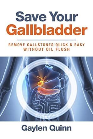 Save Your Gallbladder (Remove Gallstones Quick n Easy Without Oil Flush ...