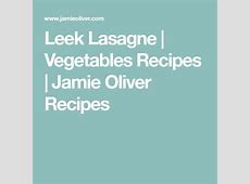 Leek Lasagne   Vegetables Recipes   Jamie Oliver Recipes  