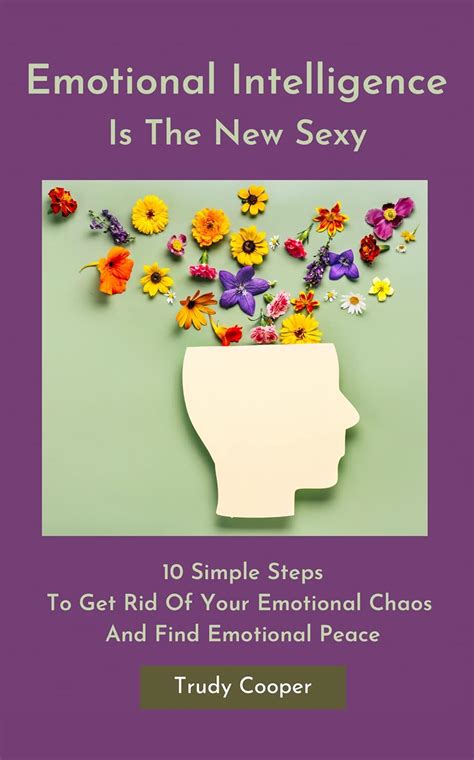 Emotional Intelligence Is The New Sexy: 10 Simple Steps To Get Rid Of ...