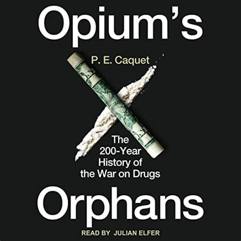 Opium’s Orphans: The 200-Year History of the War on Drugs (Audio ...