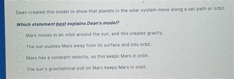 Solved: Dean created this model to show that planets in the solar ...