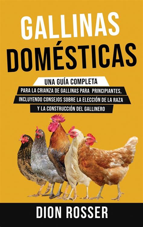 Buy Gallinas domésticas: Una guía completa para la crianza de gallinas ...