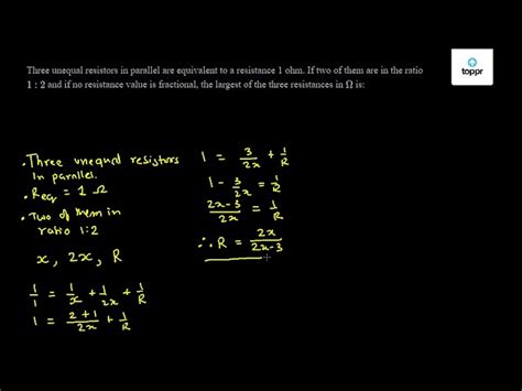 Three unequal resistors in parallel are equivalent to a resistance 1 Ω ...