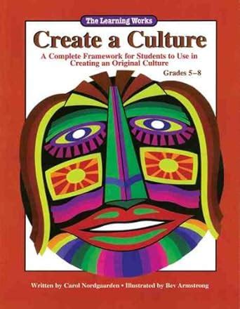 Create a Culture: A Complete Framework for Students to Use in Creating ...