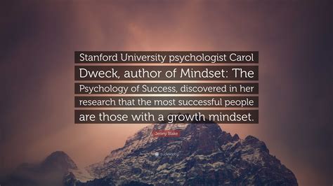 Jenny Blake Quote: “Stanford University psychologist Carol Dweck ...