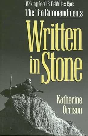 Written in Stone: Making Cecil B. DeMille's Epic The Ten Commandments ...