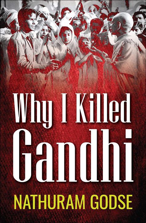 Why I Killed Gandhi by Nathuram Godse | Goodreads