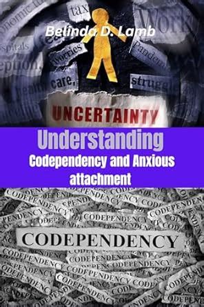 UNDERSTANDING CODEPENDENCY AND ANXIOUS ATTACHMENT : Empowering Your ...