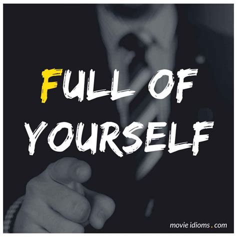 Full of Yourself: Idiom Meaning & Examples - Movie Idioms