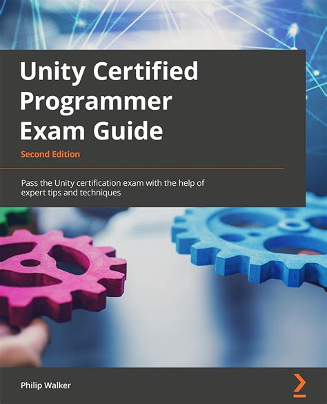 Unity Certified Programmer Exam Guide - Second Edition: Pass the Unity ...