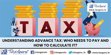 Understanding Advance Tax: Who Needs to Pay and How to Calculate It?