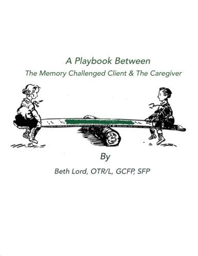 Buy A Playbook Between The Memory Challenged Client & The Caregiver ...