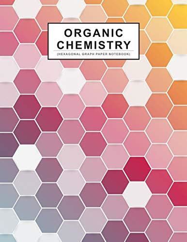 Organic Chemistry: 1/4 inch Hexagonal Graph Paper Notebook, Hexagons ...