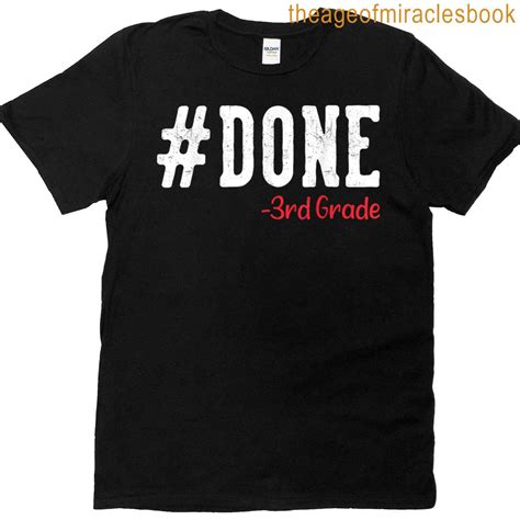 Done 3rd Grade Graduation Gifts Third Grade 3rd Graders T-shirt