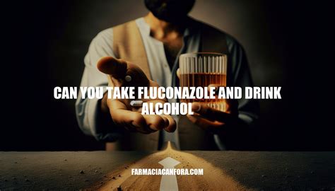 Fluconazole and Alcohol Interaction: Can You Take Them Together?