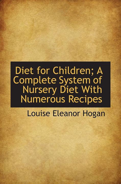 Diet for Children; A Complete System of Nursery Diet With Numerous ...