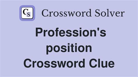 Profession's position - Crossword Clue Answers - Crossword Solver