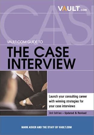 Vault.Com Guide to the Case Interview (Vault Guide to the Case ...