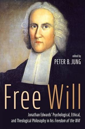 Buy Free Will: Jonathan Edwards' Psychological, Ethical, and ...