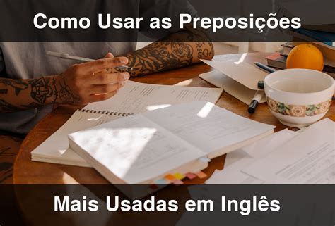 Como Usar as Preposições Mais Usadas em Inglês (2025 Atualizado ...