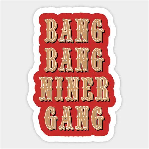 Bang Bang Niner Gang On Red Sticker | San francisco 49ers, 49ers shirts ...