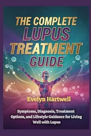Buy The Complete Lupus Treatment Guide: Symptoms, Diagnosis, Treatment ...